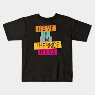 funny Bride Its Me Hi Im the Bride Its Me Kids T-Shirt